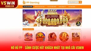 Nổ hũ PP – Sảnh Cược Hút Khách Nhất Tại Nhà Cái VSWIN
