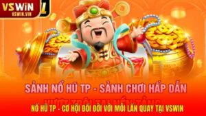 Nổ Hũ TP – Cơ Hội Đổi Đời Với Mỗi Lần Quay Tại VSWIN