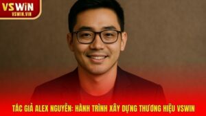 Tác giả Alex Nguyễn: Hành trình xây dựng thương hiệu Vswin
