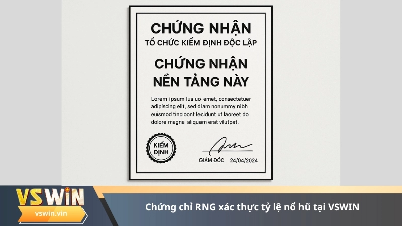 Chứng chỉ RNG xác thực tỷ lệ nổ hũ tại VSWIN
